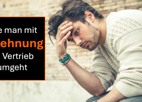 Wie man mit Ablehnung im Vertrieb umgeht: Meine besten Tipps für Ablehnungen im Vertrieb